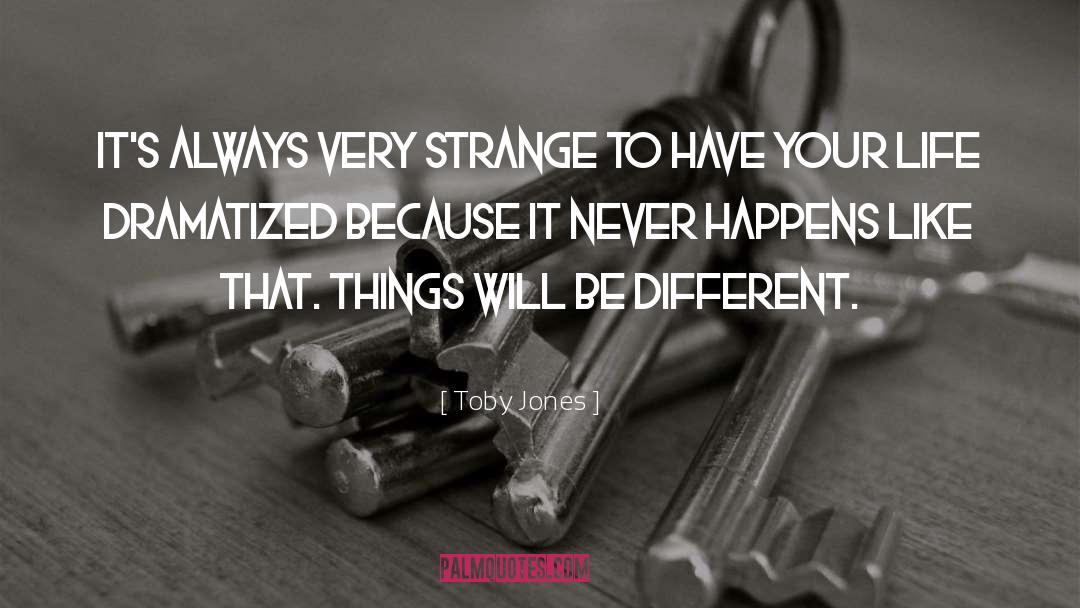 Toby Jones Quotes: It's always very strange to