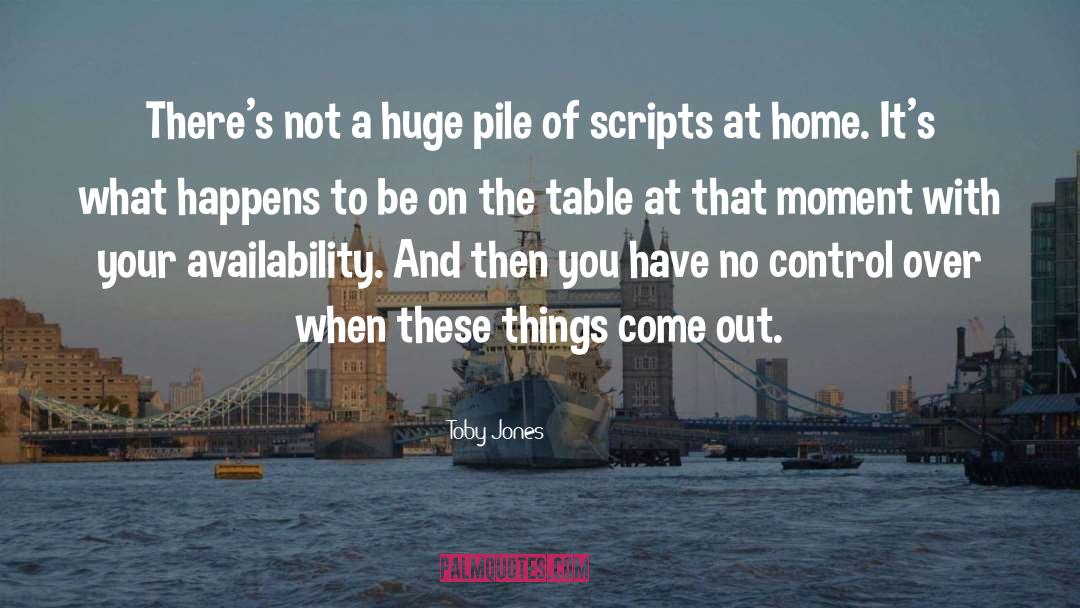 Toby Jones Quotes: There's not a huge pile