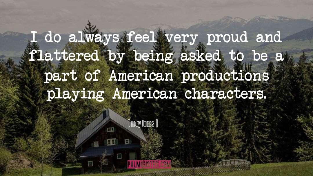 Toby Jones Quotes: I do always feel very