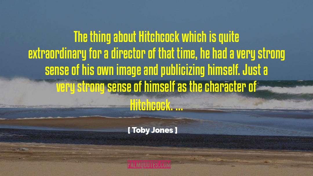 Toby Jones Quotes: The thing about Hitchcock which