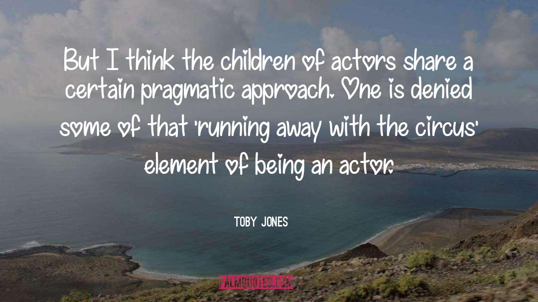 Toby Jones Quotes: But I think the children