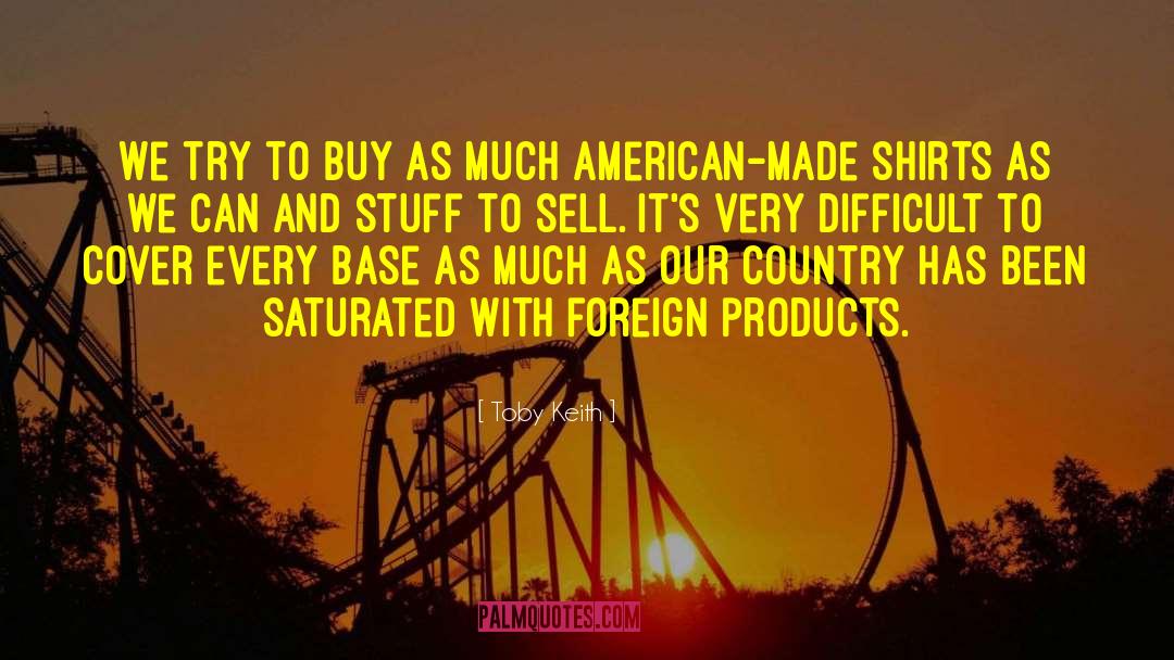 Toby Keith Quotes: We try to buy as