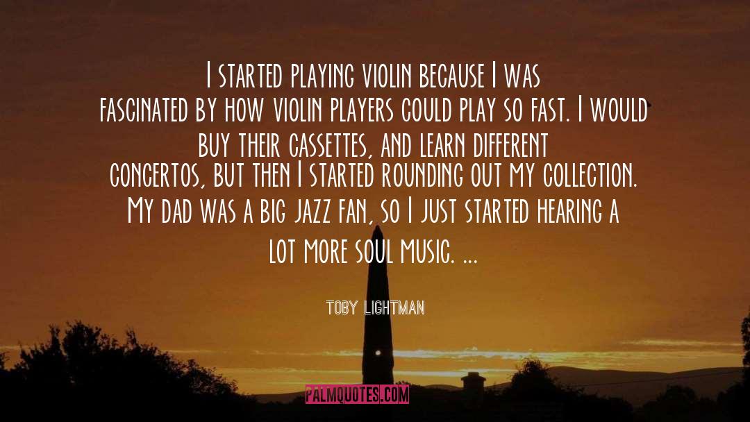 Toby Lightman Quotes: I started playing violin because