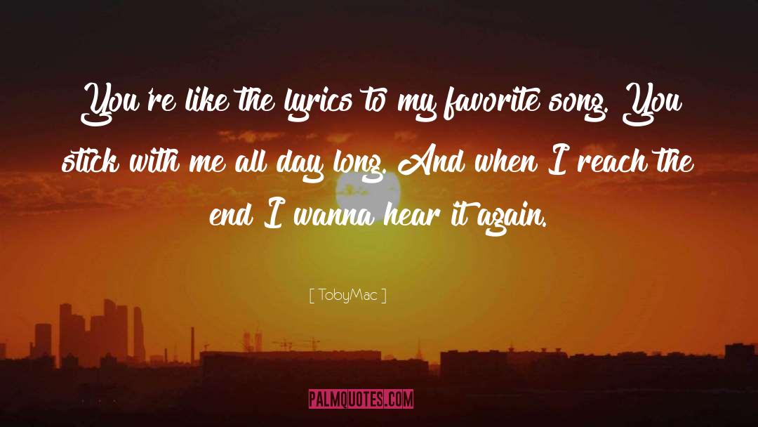 TobyMac Quotes: You're like the lyrics to