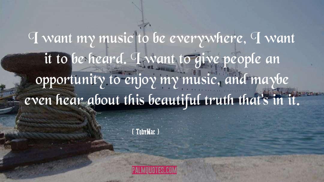 TobyMac Quotes: I want my music to