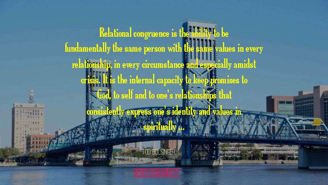 Tod Bolsinger Quotes: Relational congruence is the ability