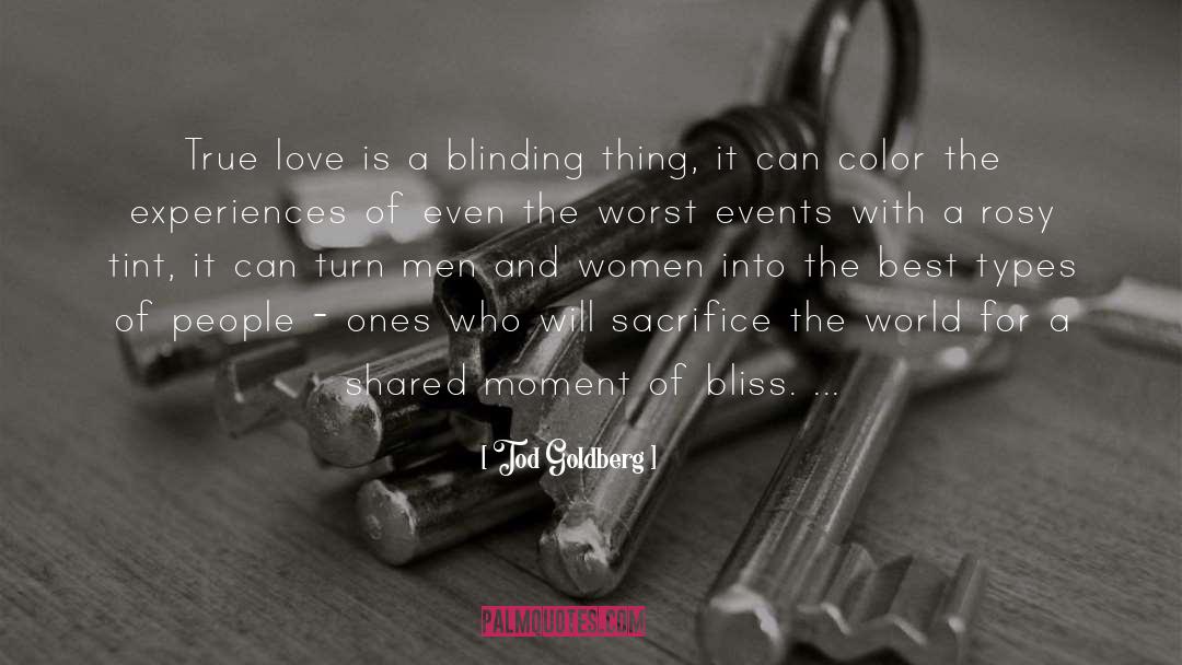 Tod Goldberg Quotes: True love is a blinding