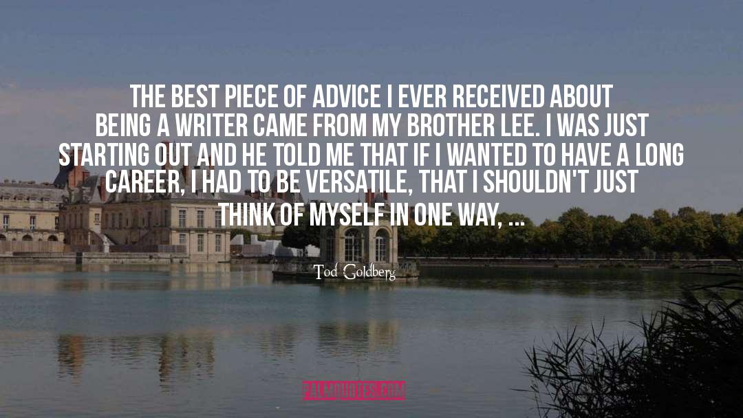 Tod Goldberg Quotes: The best piece of advice