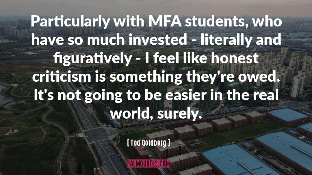 Tod Goldberg Quotes: Particularly with MFA students, who