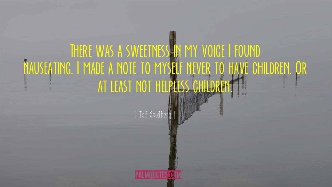 Tod Goldberg Quotes: There was a sweetness in