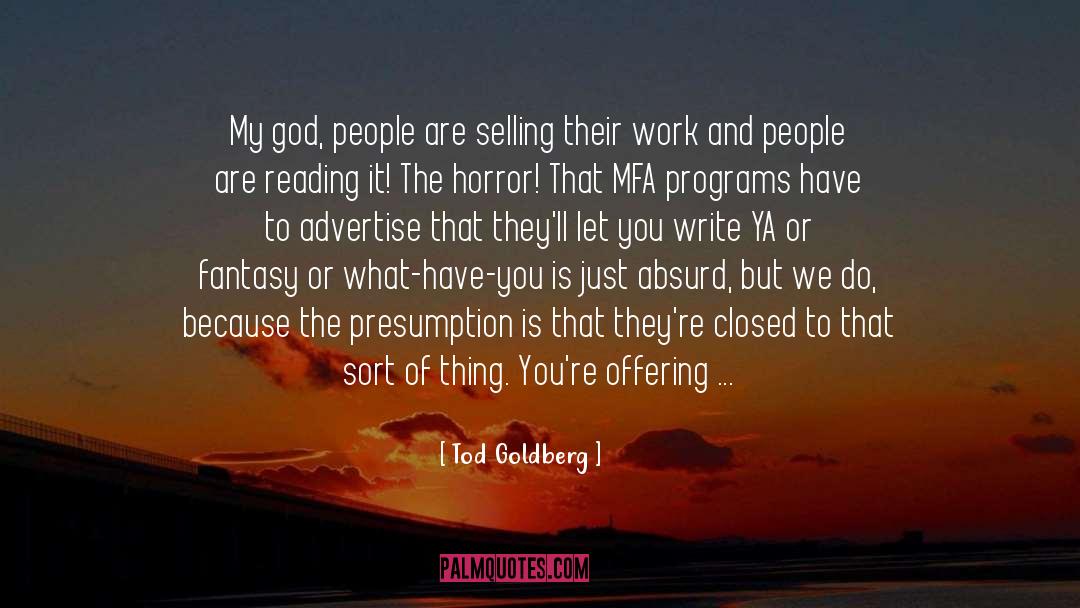 Tod Goldberg Quotes: My god, people are selling