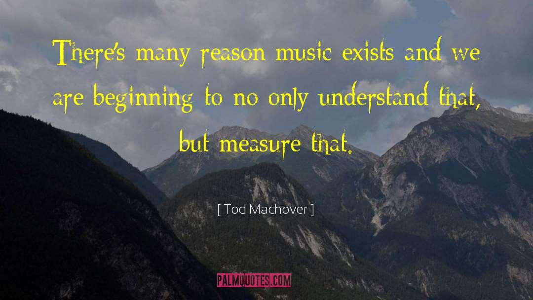 Tod Machover Quotes: There's many reason music exists