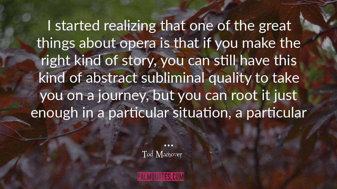 Tod Machover Quotes: I started realizing that one