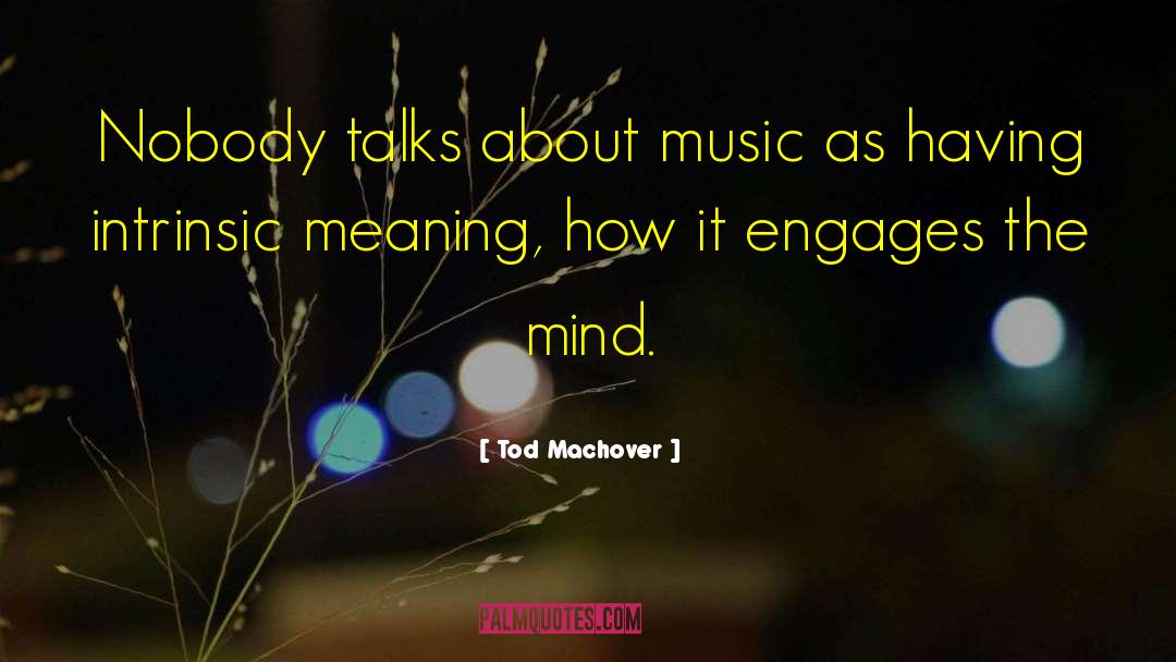 Tod Machover Quotes: Nobody talks about music as