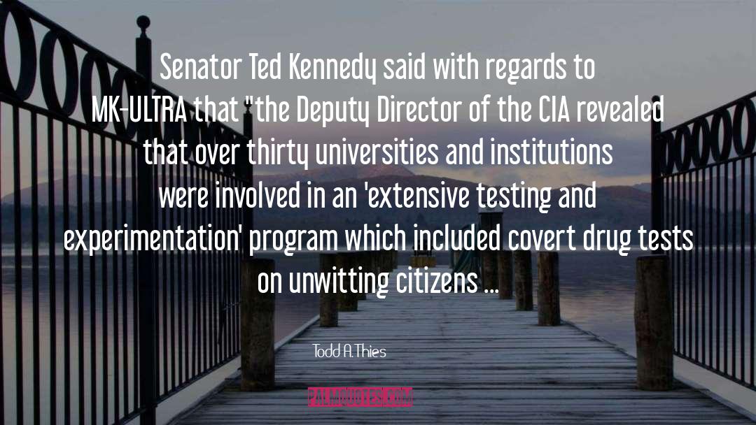 Todd A. Thies Quotes: Senator Ted Kennedy said with