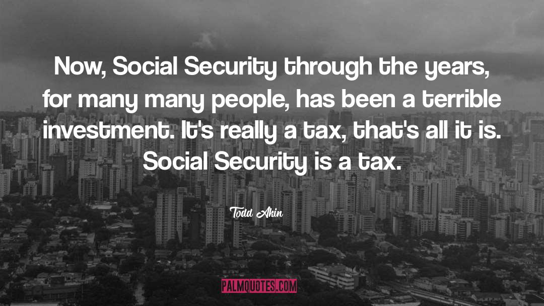 Todd Akin Quotes: Now, Social Security through the