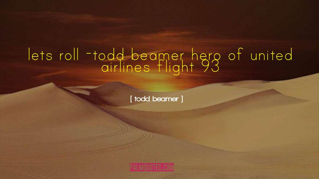 Todd Beamer Quotes: lets roll -todd beamer hero
