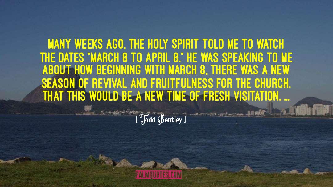 Todd Bentley Quotes: Many weeks ago, the Holy