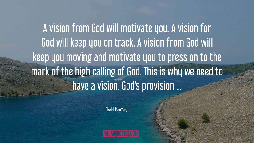 Todd Bentley Quotes: A vision from God will