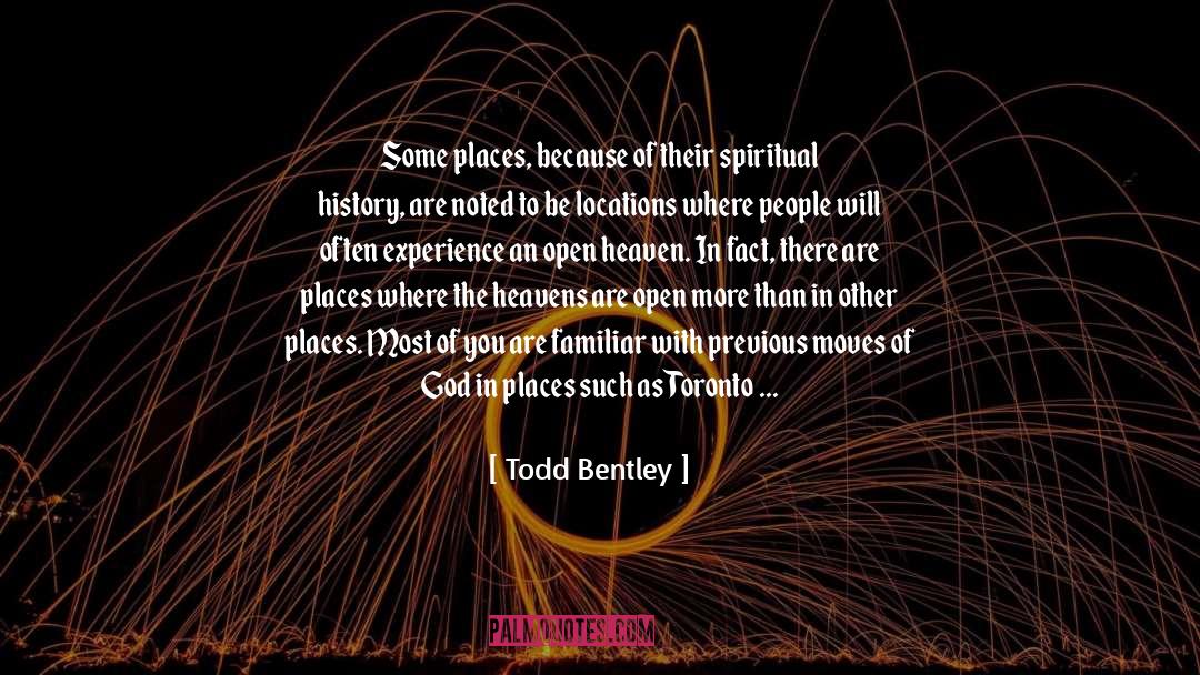 Todd Bentley Quotes: Some places, because of their