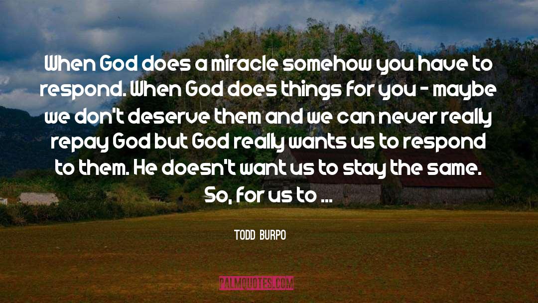 Todd Burpo Quotes: When God does a miracle