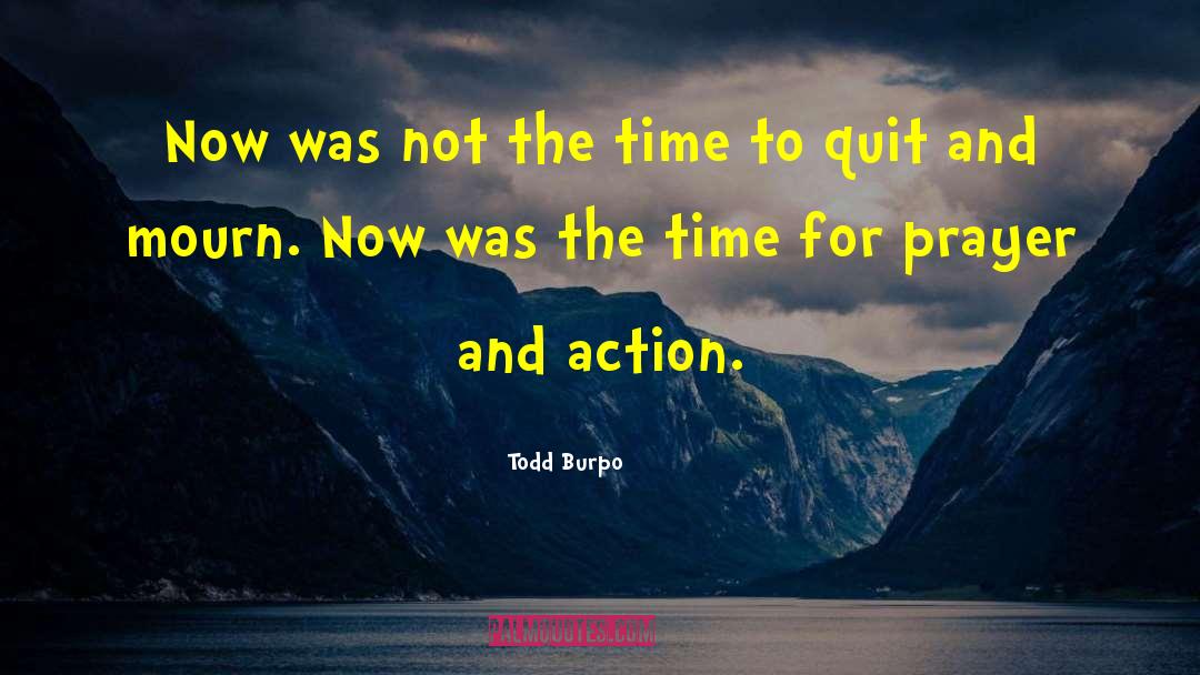 Todd Burpo Quotes: Now was not the time