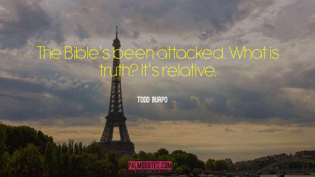 Todd Burpo Quotes: The Bible's been attacked. What