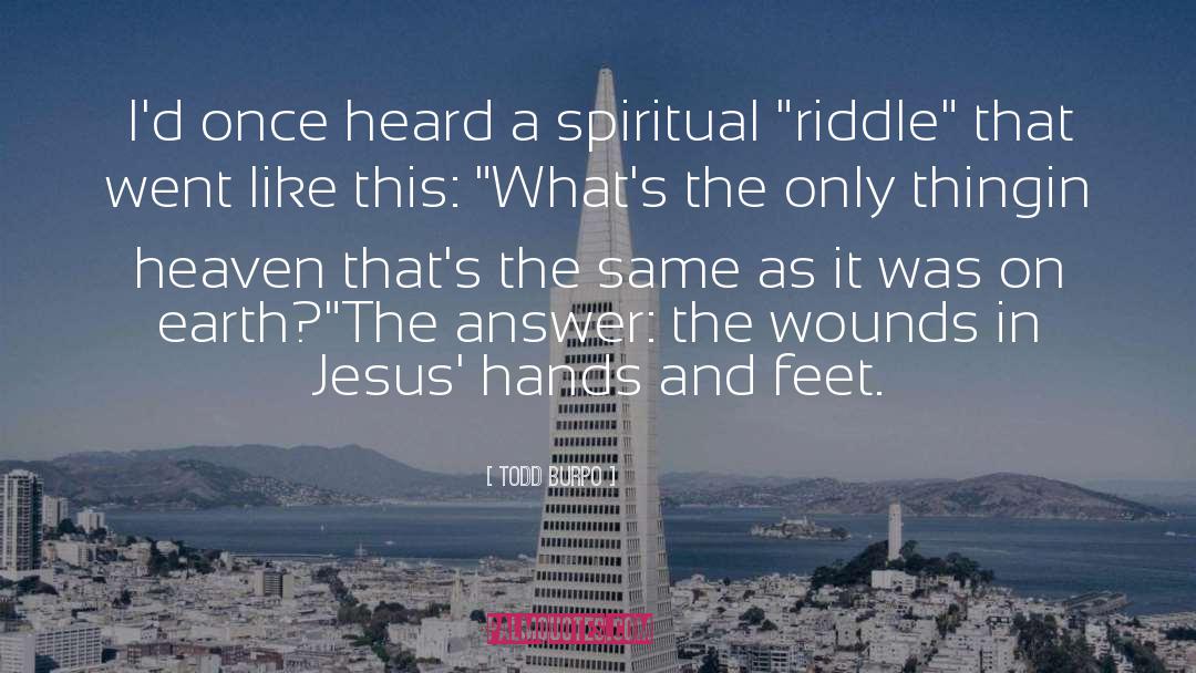 Todd Burpo Quotes: I'd once heard a spiritual