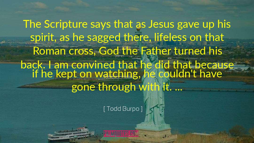Todd Burpo Quotes: The Scripture says that as