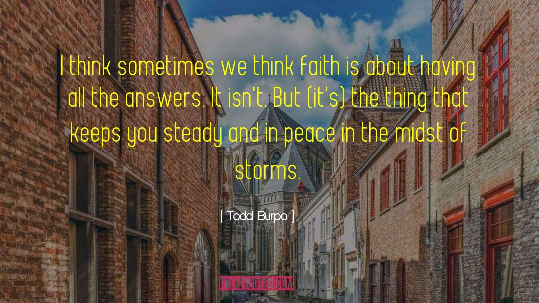 Todd Burpo Quotes: I think sometimes we think