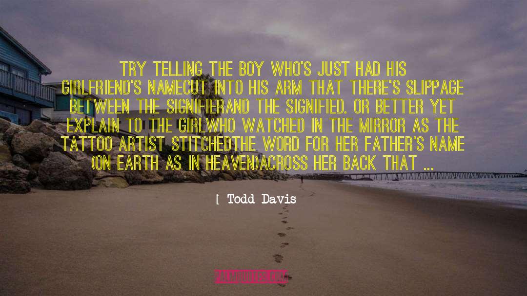 Todd Davis Quotes: Try telling the boy who's