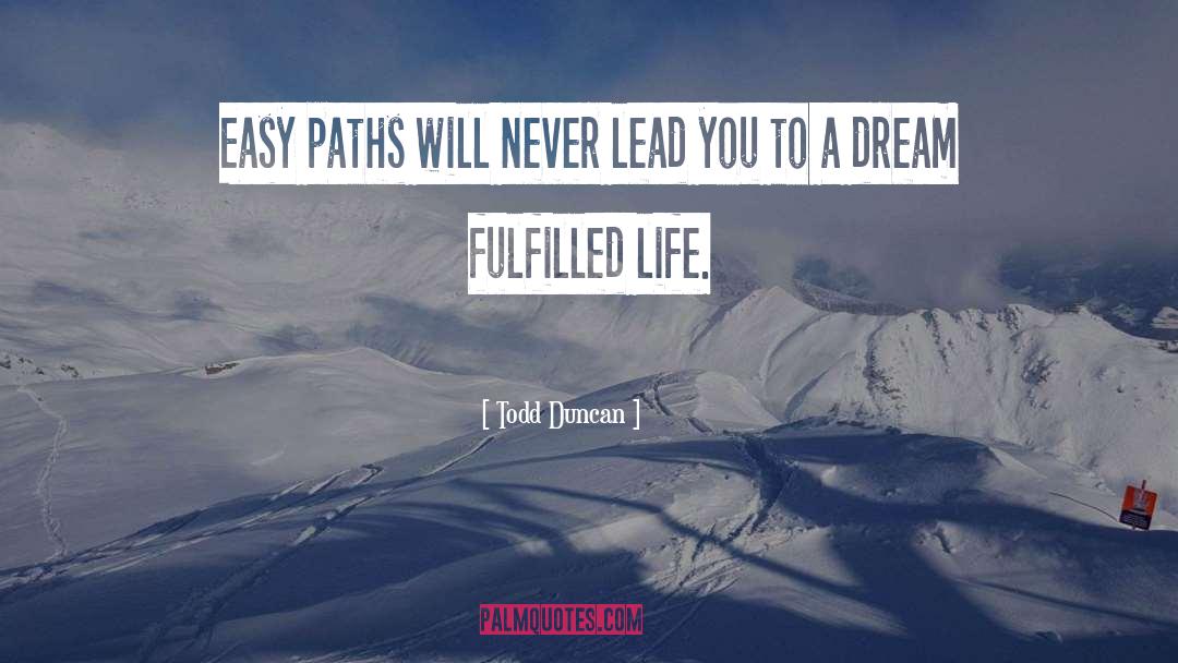 Todd Duncan Quotes: Easy paths will never lead