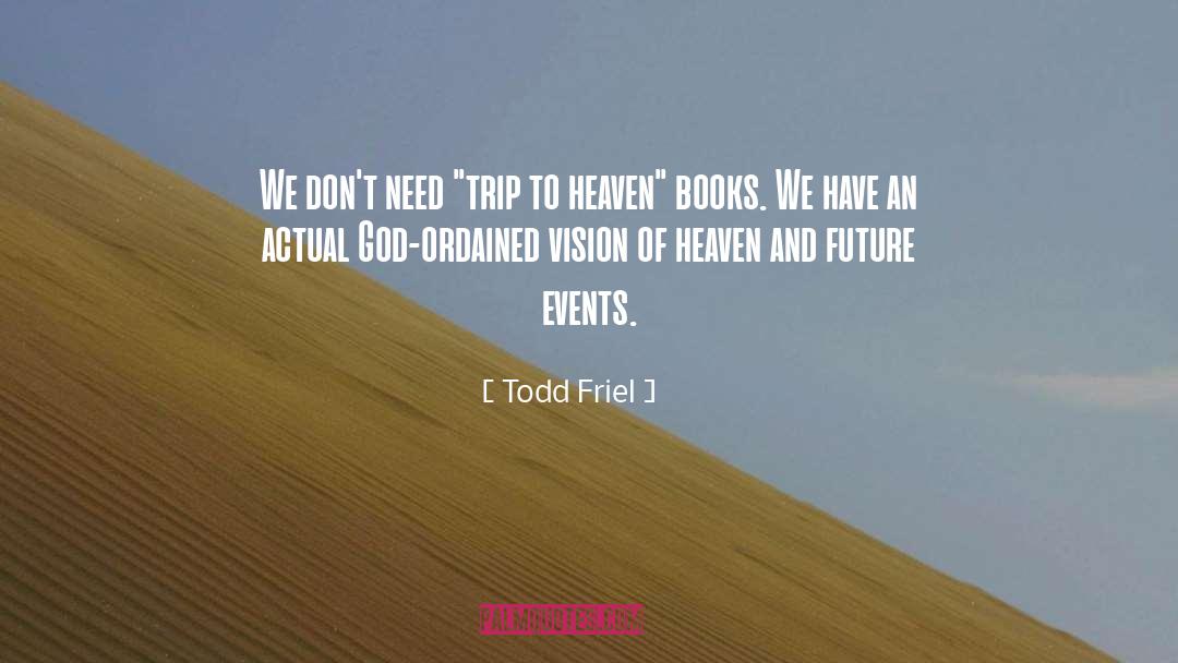 Todd Friel Quotes: We don't need 