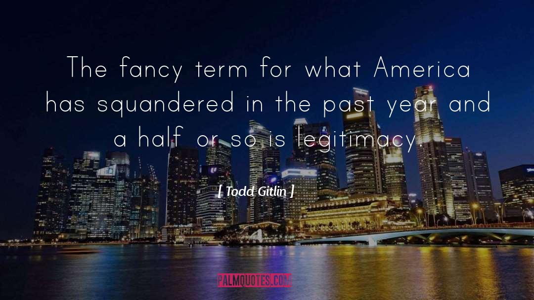 Todd Gitlin Quotes: The fancy term for what