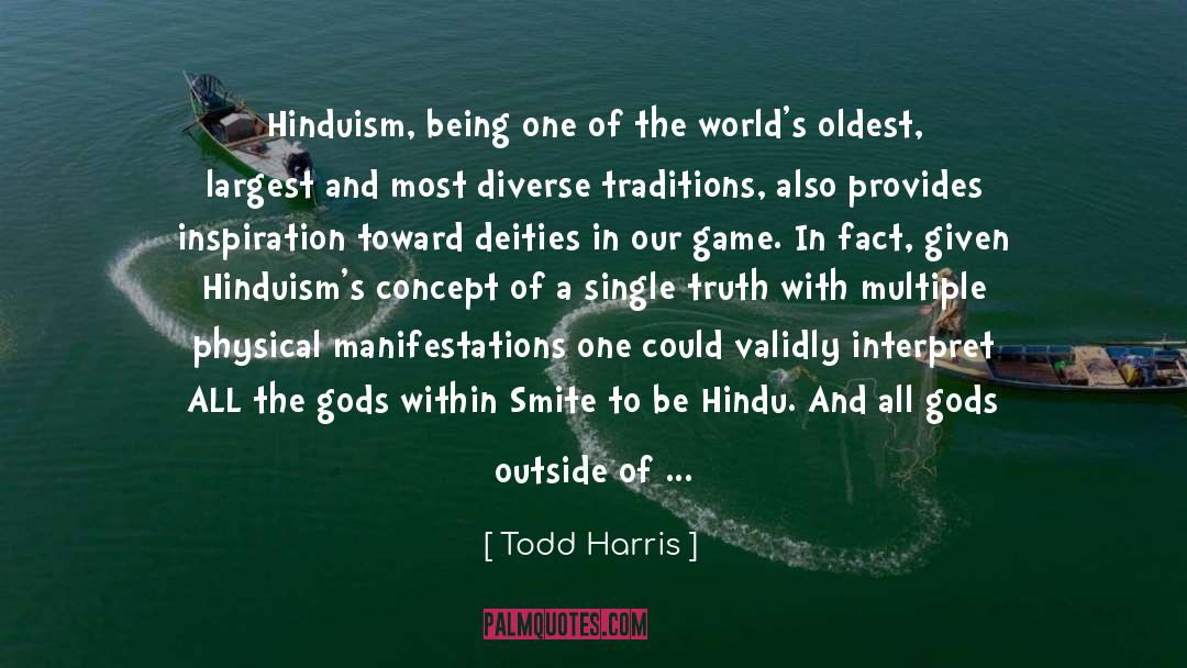 Todd Harris Quotes: Hinduism, being one of the