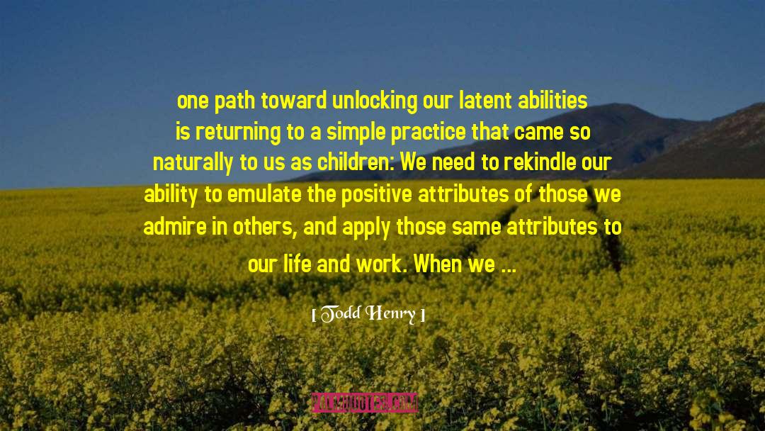Todd Henry Quotes: one path toward unlocking our