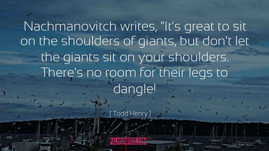 Todd Henry Quotes: Nachmanovitch writes, 