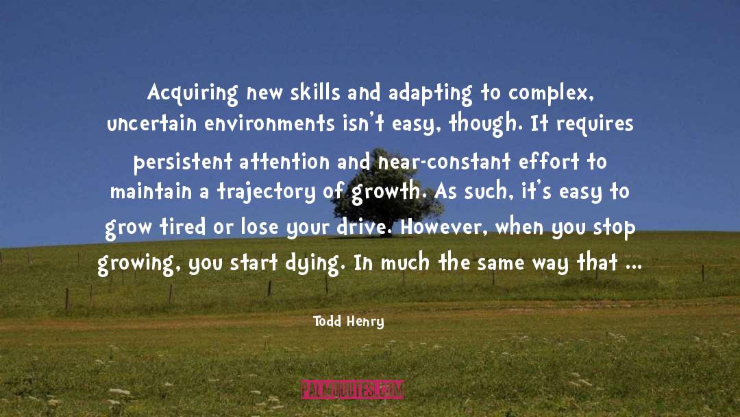 Todd Henry Quotes: Acquiring new skills and adapting