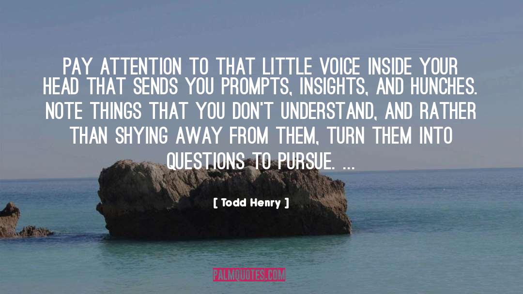 Todd Henry Quotes: pay attention to that little