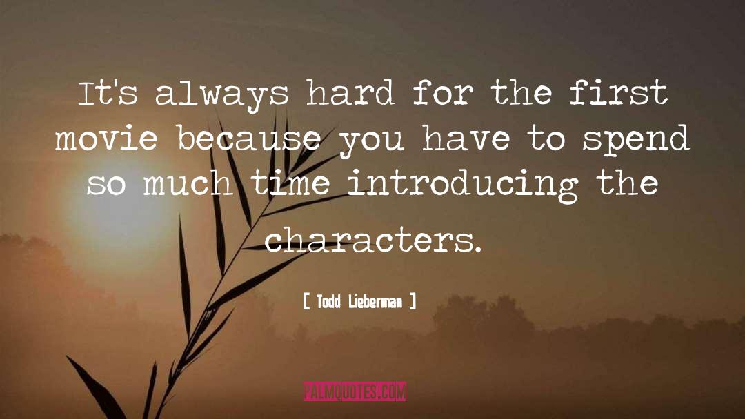 Todd Lieberman Quotes: It's always hard for the