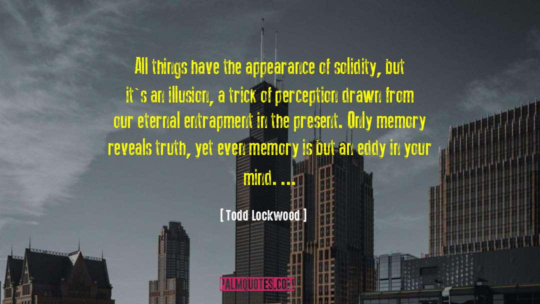 Todd Lockwood Quotes: All things have the appearance