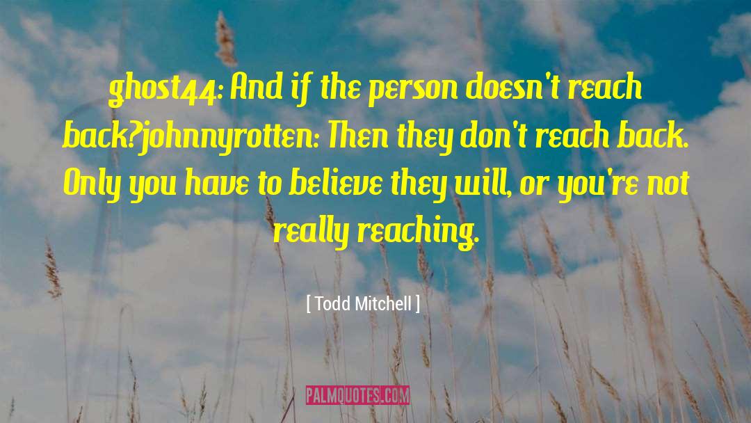 Todd Mitchell Quotes: ghost44: And if the person