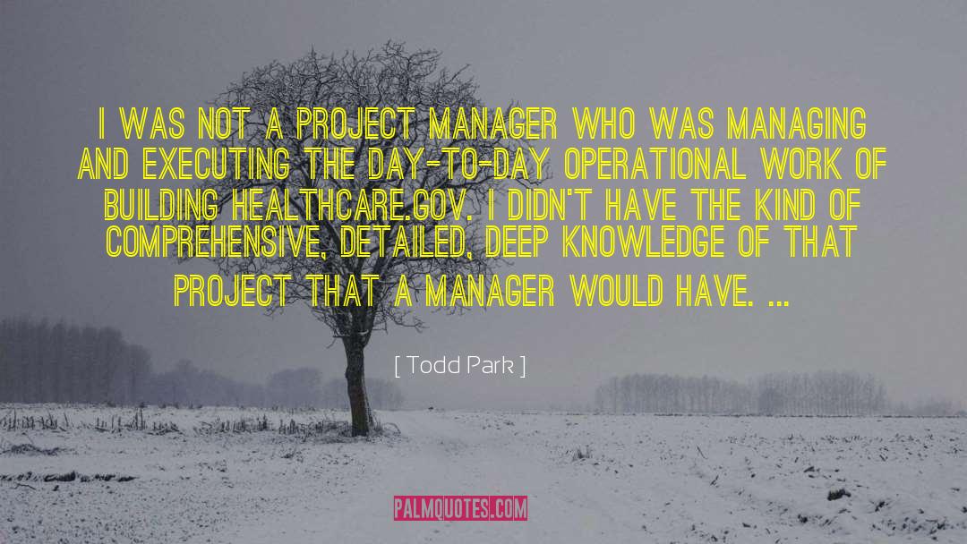 Todd Park Quotes: I was not a project