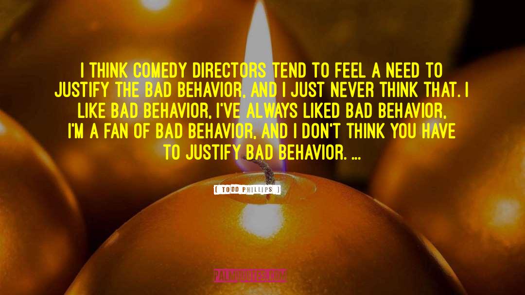 Todd Phillips Quotes: I think comedy directors tend