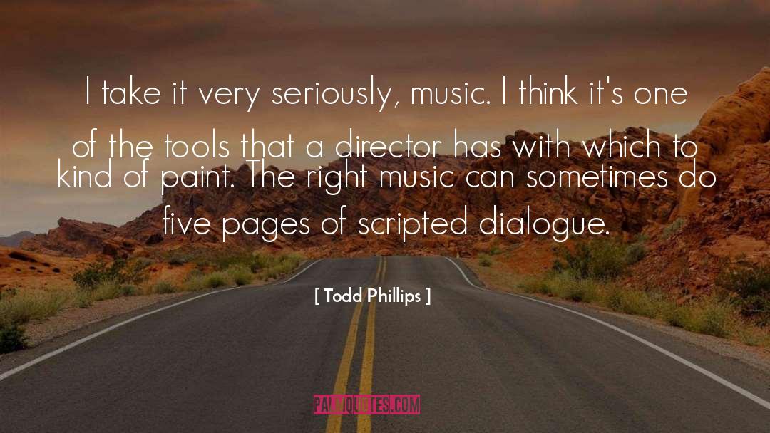 Todd Phillips Quotes: I take it very seriously,