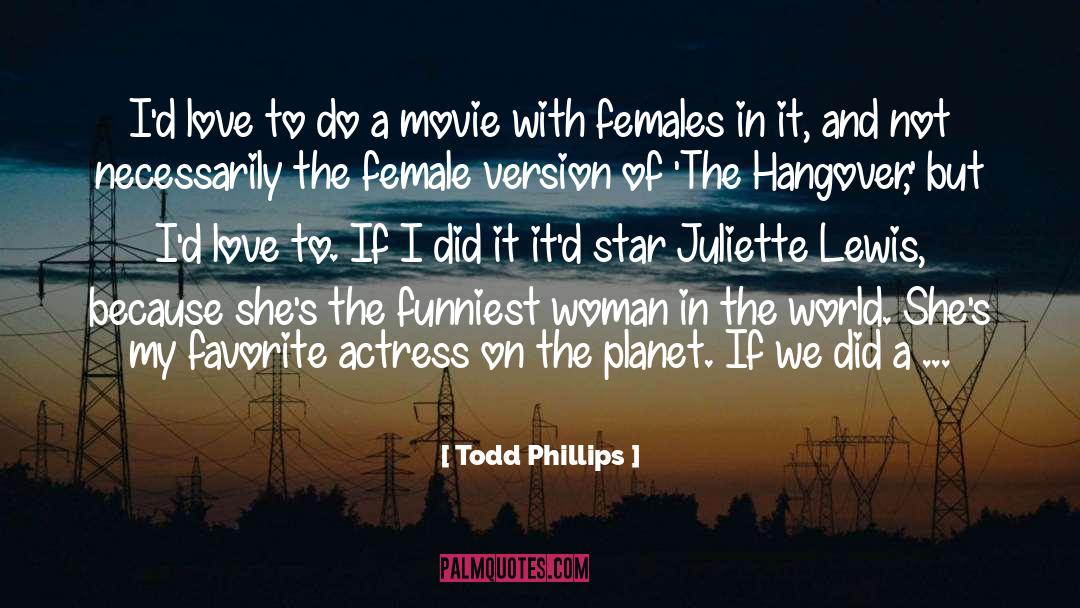 Todd Phillips Quotes: I'd love to do a