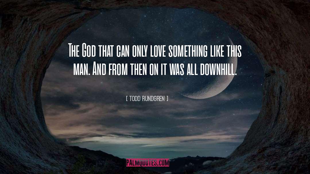 Todd Rundgren Quotes: The God that can only