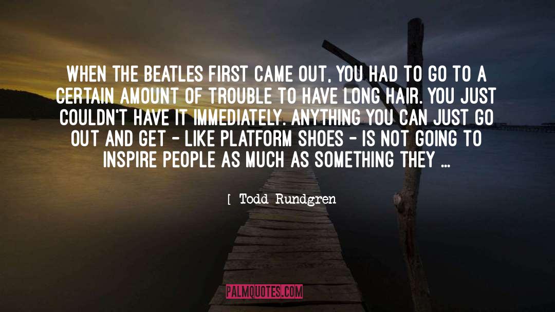 Todd Rundgren Quotes: When the Beatles first came