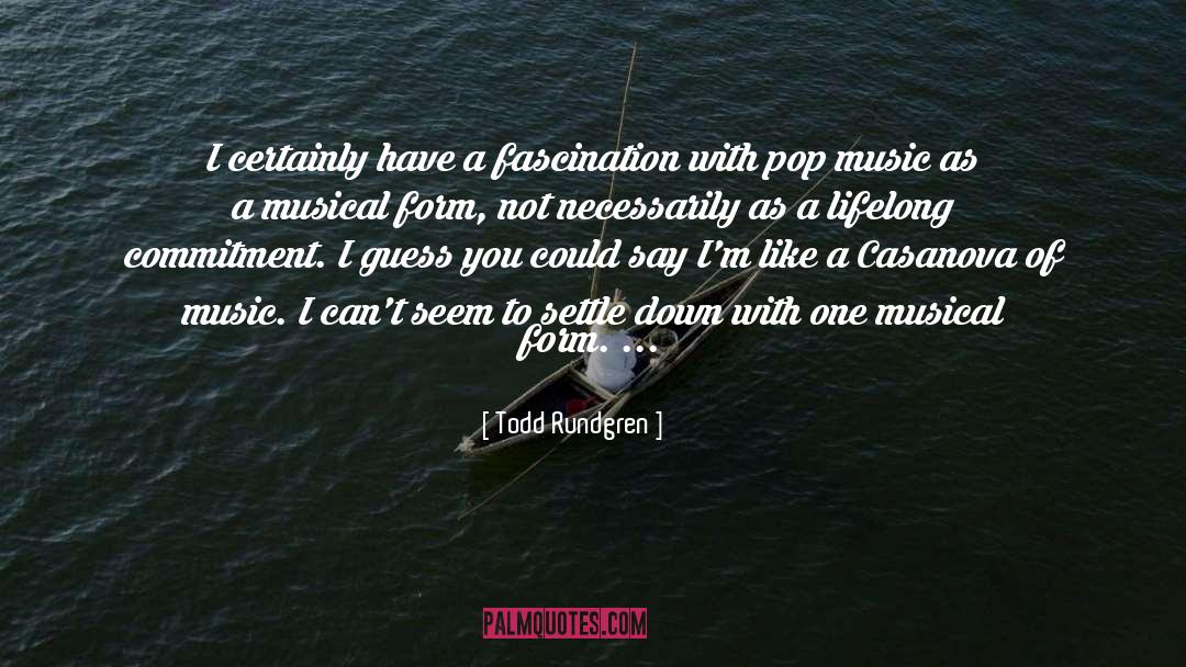 Todd Rundgren Quotes: I certainly have a fascination