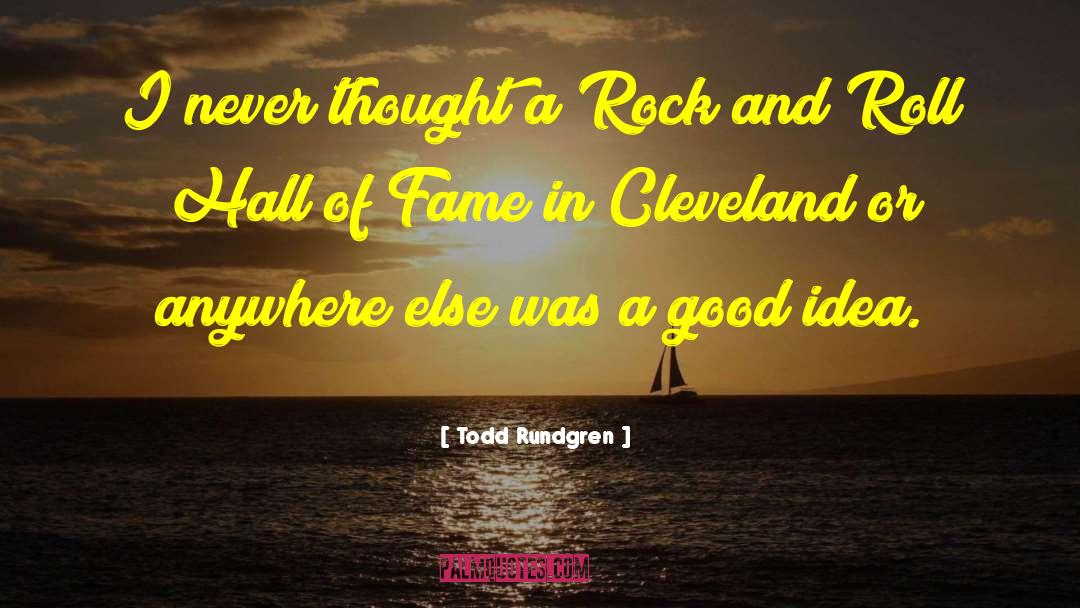 Todd Rundgren Quotes: I never thought a Rock